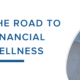 the road to financial wellness header